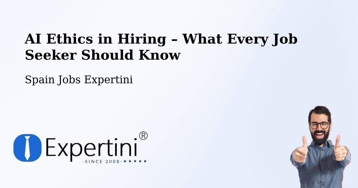 AI Ethics in Recruitment & Hiring – Lorca - Lorca, Spain Jobs Expertini