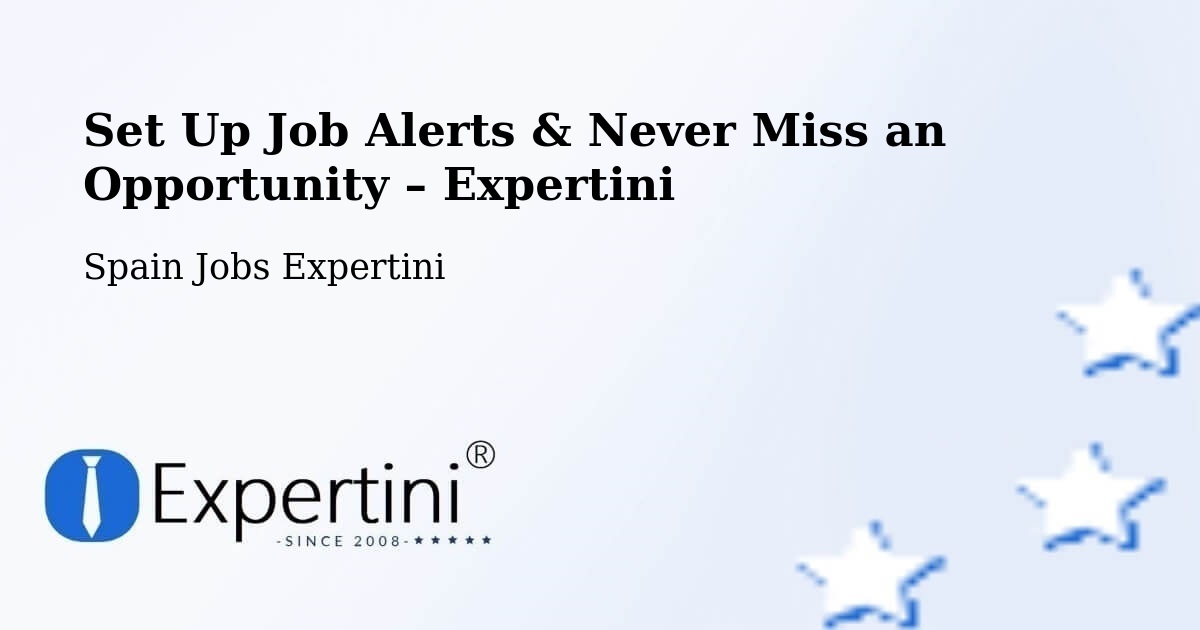 Job Alerts Guide – Get Notified About New Jobs in Lorca - Lorca, Spain Jobs Expertini