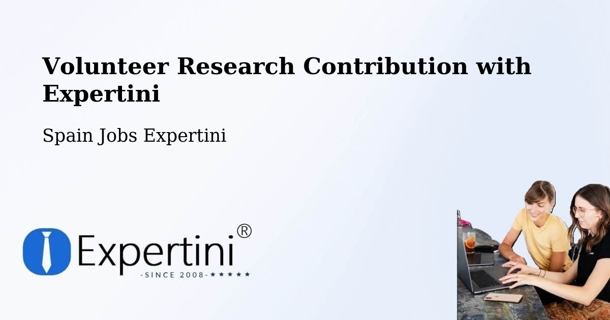 Volunteer Research Contribution Program – Lorca - Spain Jobs Expertini